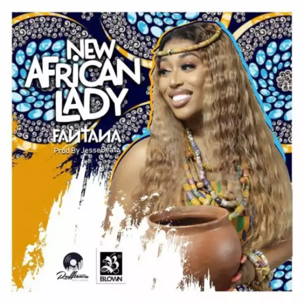Fantana - New African Lady (Prod. Jesse Beatz)